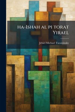 ha-Ishah al pi torat Yirael - Tucatzinsky, Jehiel Michael ha-Ishah al pi torat Yirael - Tucatzinsky, Jehiel Michael