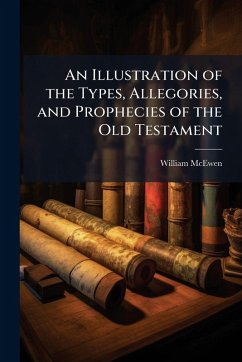 Cover An Illustration of the Types, Allegories, and Prophecies of the Old Testament