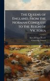The Queens of England, From the Norman Conquest to the Reign of Victoria The Queens of England, From the Norman Conquest to the Reign of Victoria