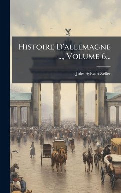 Cover Histoire D'allemagne ..., Volume 6...