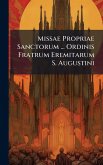 Missae Propriae Sanctorum ... Ordinis Fratrum Eremitarum S. Augustini Missae Propriae Sanctorum ... Ordinis Fratrum Eremitarum S. Augustini