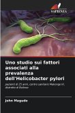 Uno studio sui fattori associati alla prevalenza dell'Helicobacter pylori Uno studio sui fattori associati alla prevalenza dell'Helicobacter pylori