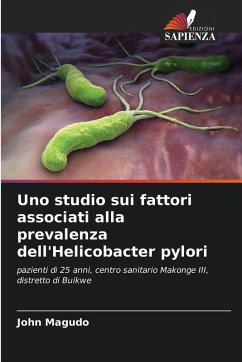 Uno studio sui fattori associati alla prevalenza dell'Helicobacter pylori - Magudo, John