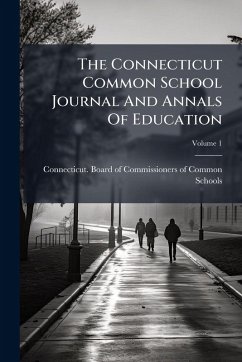 The Connecticut Common School Journal And Annals Of Education The Connecticut Common School Journal And Annals Of Education