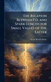 The Relation Between P.D. and Spark-Length for Small Values of the Latter The Relation Between P.D. and Spark-Length for Small Values of the Latter