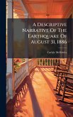 A Descriptive Narrative Of The Earthquake Of August 31, 1886 A Descriptive Narrative Of The Earthquake Of August 31, 1886