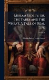 Miriam Sedley; or, The Tares and the Wheat. A Tale of Real Life