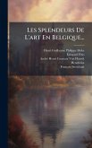 Les Splendeurs De L'art En Belgique...