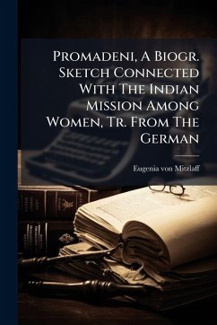 Cover Promadeni, A Biogr. Sketch Connected With The Indian Mission Among Women, Tr. From The German