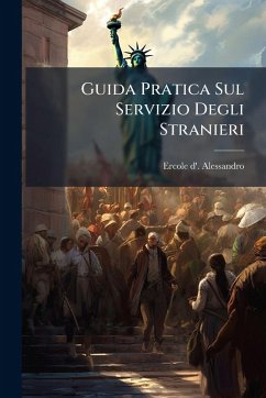 Guida Pratica Sul Servizio Degli Stranieri - Alessandro, Ercole D'