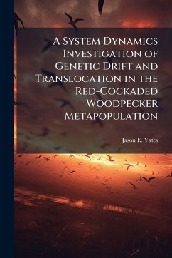 Cover A System Dynamics Investigation of Genetic Drift and Translocation in the Red-Cockaded Woodpecker Metapopulation