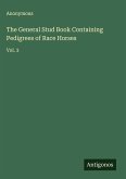 The General Stud Book Containing Pedigrees of Race Horses