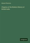 Chapters of the Modern History of British India