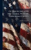 Outsourcing and the Global War on Terrorism (GWOT) Outsourcing and the Global War on Terrorism (GWOT)