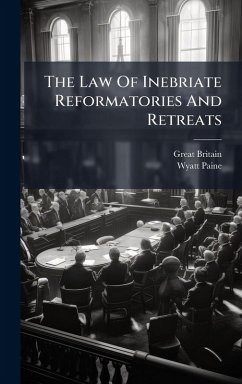 The Law Of Inebriate Reformatories And Retreats Cover The Law Of Inebriate Reformatories And Retreats