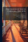 The Genesis of South Carolina, 1562-1670; The Genesis of South Carolina, 1562-1670;