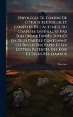 Privilèges De L'ordre De Citeaux Recueillis Et CompilÃ(c)s De L'autoritÃ(c) Du Chapitre GÃ(c)nÃ(c)ral Et Par Son Ordre Exprès, DivisÃ(c)s En Deux Parties Contenant Les Bulles Des Papes Et Les Lettres Patentes Des Rois Et Leurs Règlements