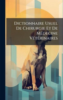 Cover Dictionnaire Usuel De Chirurgie Et De MÃ(c)decine VÃ(c)tÃ(c)rinaires