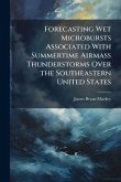 Forecasting Wet Microbursts Associated With Summertime Airmass Thunderstorms Over the Southeastern United States