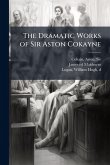 The Dramatic Works of Sir Aston Cokayne