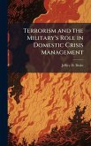 Terrorism and the Military's Role in Domestic Crisis Management