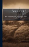 Passio D. N. J. C. Passio D. N. J. C.