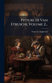 Pitture Di Vasi Etruschi, Volume 2...