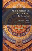 Recherches Sur Buddou Ou Bouddou... Recherches Sur Buddou Ou Bouddou...