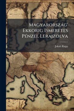 Cover Magyarorszàg' Ekkorig Ismeretes PÃ(c)nzei, Lerajzolva