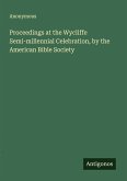 Proceedings at the Wycliffe Semi-millennial Celebration, by the American Bible Society