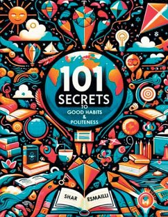 101 Secrets to Good Habits and Politeness - Esmailli, Shar