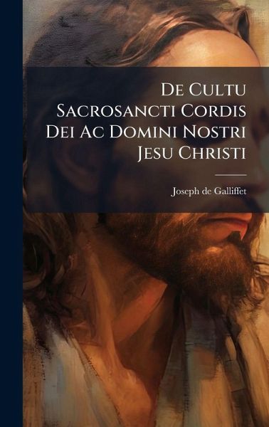 De Cultu Sacrosancti Cordis Dei Ac Domini Nostri Jesu Christi De Cultu Sacrosancti Cordis Dei Ac Domini Nostri Jesu Christi