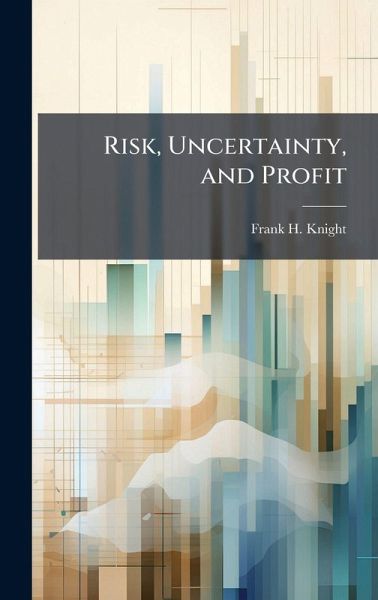 Risk, Uncertainty, and Profit Risk, Uncertainty, and Profit