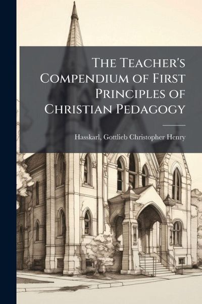 The Teacher's Compendium of First Principles of Christian Pedagogy