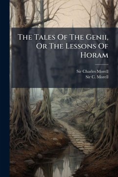 The Tales Of The Genii, Or The Lessons Of Horam - Morell, Charles The Tales Of The Genii, Or The Lessons Of Horam - Morell, Charles