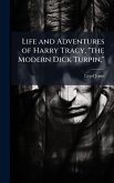 Life and Adventures of Harry Tracy, "the Modern Dick Turpin,"
