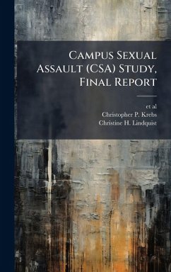 Campus Sexual Assault (CSA) Study, Final Report - Krebs, Christopher P; Lindquist, Christine H