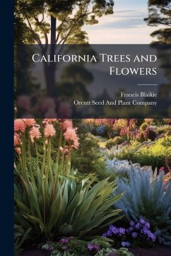 California Trees and Flowers - Blaikie, Francis; Anonymous, Francis