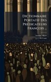 Dictionnaire Portatif Des PrÃ(c)dicateurs François ... Dictionnaire Portatif Des PrÃ(c)dicateurs François ...