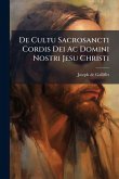 De Cultu Sacrosancti Cordis Dei Ac Domini Nostri Jesu Christi De Cultu Sacrosancti Cordis Dei Ac Domini Nostri Jesu Christi