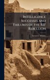Intelligence Successes and Failures of the RIF Rebellion