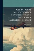 Operational Implications of Sovereignty and Freedom of Navigation in Space Operational Implications of Sovereignty and Freedom of Navigation in Space