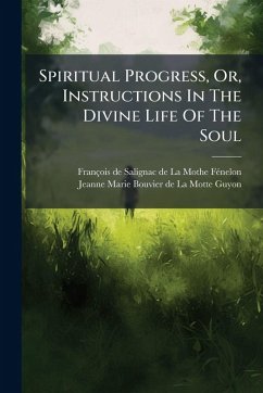 Cover Spiritual Progress, Or, Instructions In The Divine Life Of The Soul