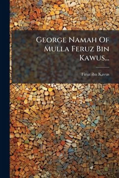 George Namah Of Mulla Feruz Bin Kawus... - Kavus, Firuz Ibn