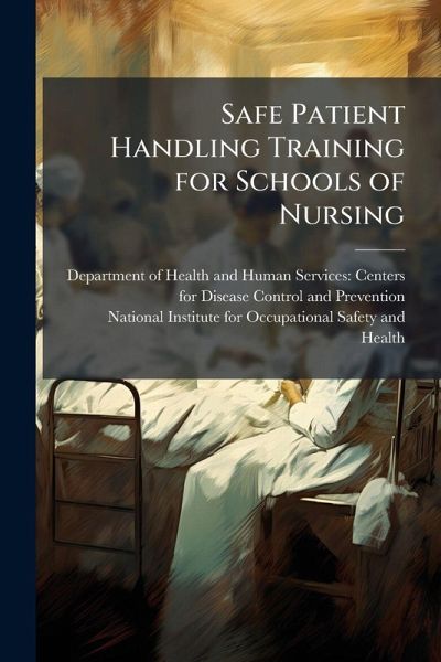 Safe Patient Handling Training for Schools of Nursing Safe Patient Handling Training for Schools of Nursing