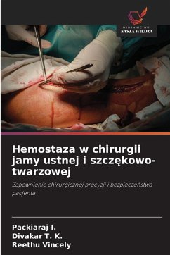 Hemostaza w chirurgii jamy ustnej i szcz¿kowo-twarzowej - I., Packiaraj;T. K., Divakar;Vincely, Reethu