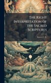 The Right Interpretation of the Sacred Scriptures