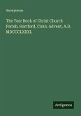 The Year Book of Christ Church Parish, Hartford, Conn. Advent, A.D. MDCCCLXXXI.