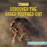 Discover the Saber-Toothed Cat Discover the Saber-Toothed Cat