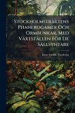 Stockholmstraktens Phanerogamer Och Ormbunkar, Med Växtställen För De Sällsyntare Stockholmstraktens Phanerogamer Och Ormbunkar, Med Växtställen För De Sällsyntare